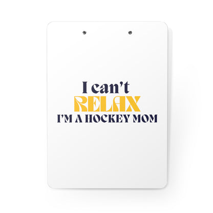 Cant Relax Hockey Mom Clipboard