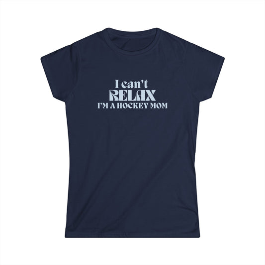 Can't Relax Hockey Mom Women's Tee