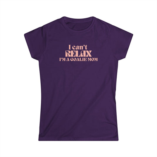 Cant Relax Goalie Mom Women's Tee